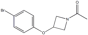1-[3-(4-Bromophenoxy)azetidin-1-yl]ethone,CAS1467060-01-0