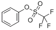 苯基三氟甲烷磺酸酯,cas:17763-67-6